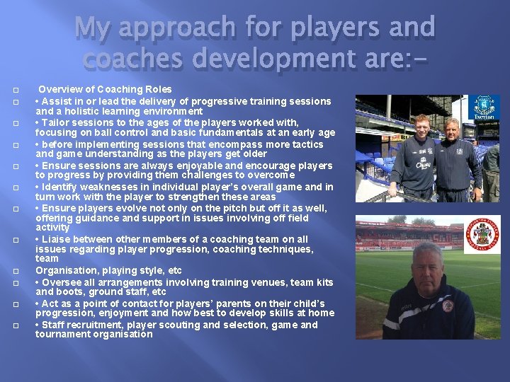 My approach for players and coaches development are: � � � Overview of Coaching