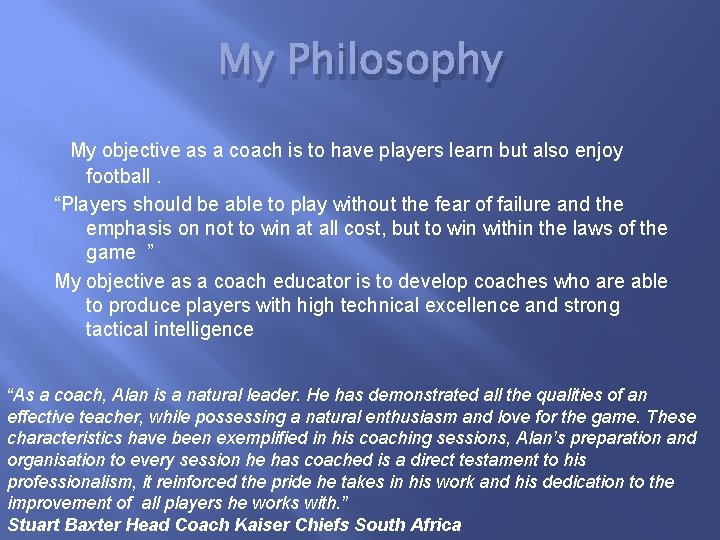 My Philosophy My objective as a coach is to have players learn but also