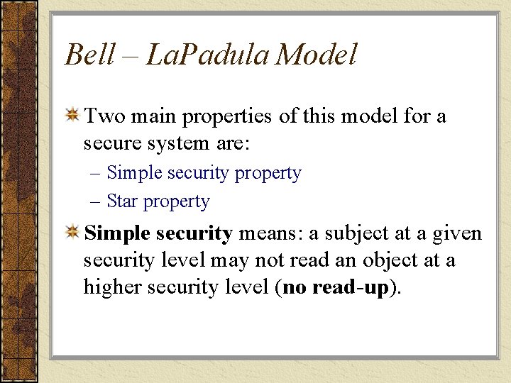 Bell – La. Padula Model Two main properties of this model for a secure