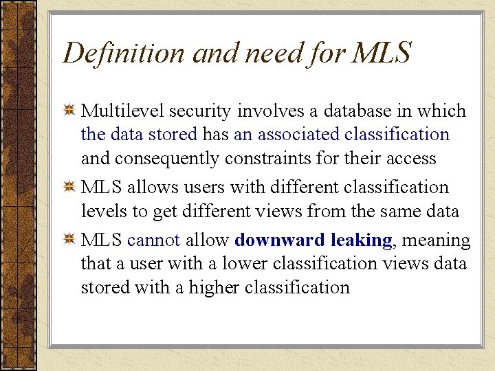 Definition and need for MLS Multilevel security involves a database in which the data