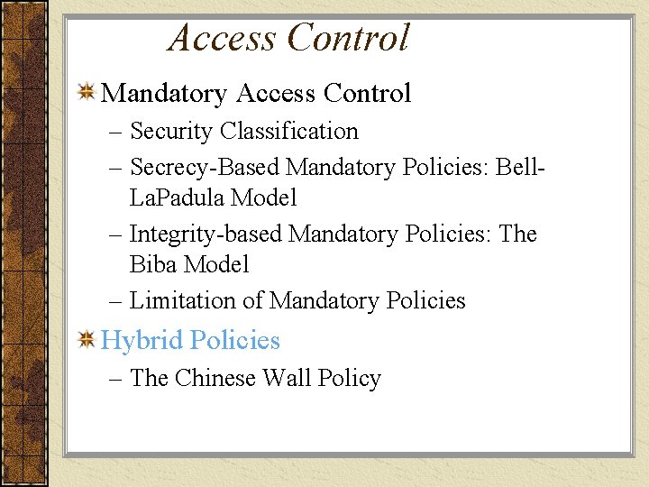 Access Control Mandatory Access Control – Security Classification – Secrecy-Based Mandatory Policies: Bell. La.