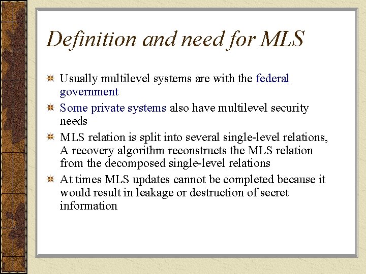 Definition and need for MLS Usually multilevel systems are with the federal government Some