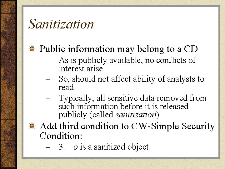 Sanitization Public information may belong to a CD – As is publicly available, no