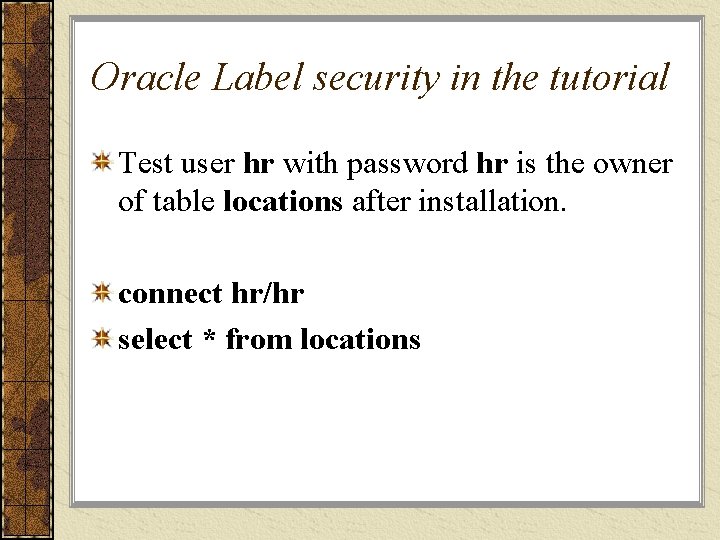 Oracle Label security in the tutorial Test user hr with password hr is the