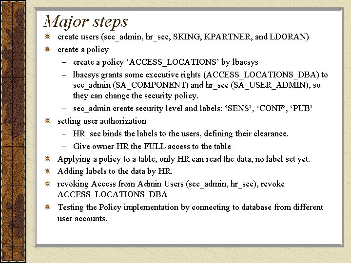 Major steps create users (sec_admin, hr_sec, SKING, KPARTNER, and LDORAN) create a policy –
