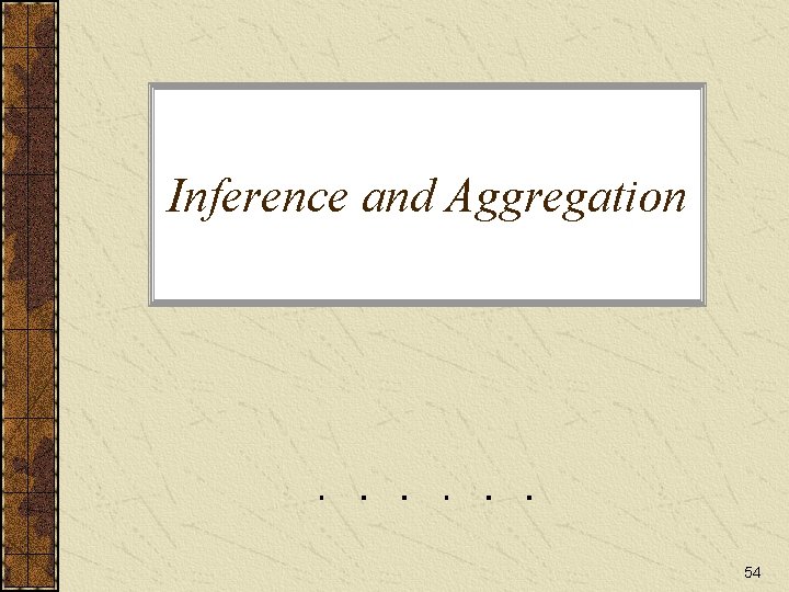 Inference and Aggregation 54 