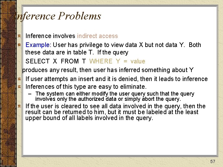 Inference Problems Inference involves indirect access Example: User has privilege to view data X