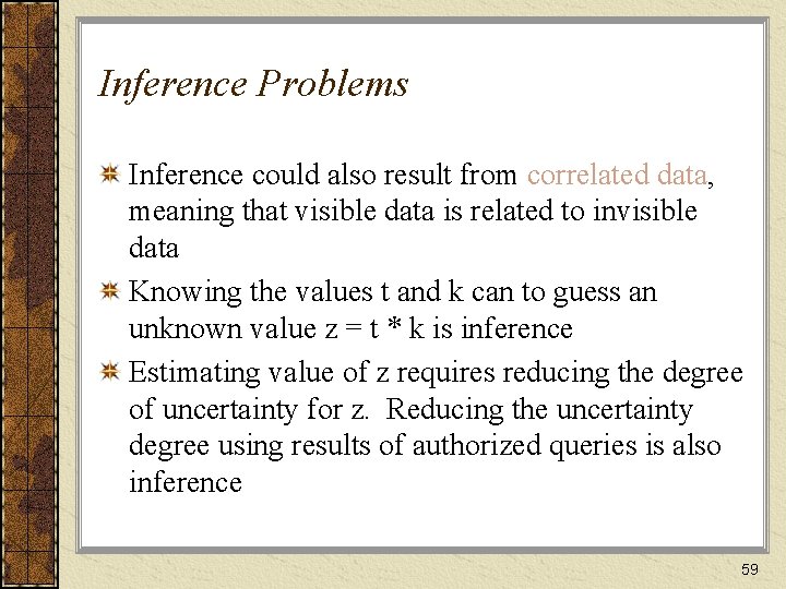 Inference Problems Inference could also result from correlated data, meaning that visible data is