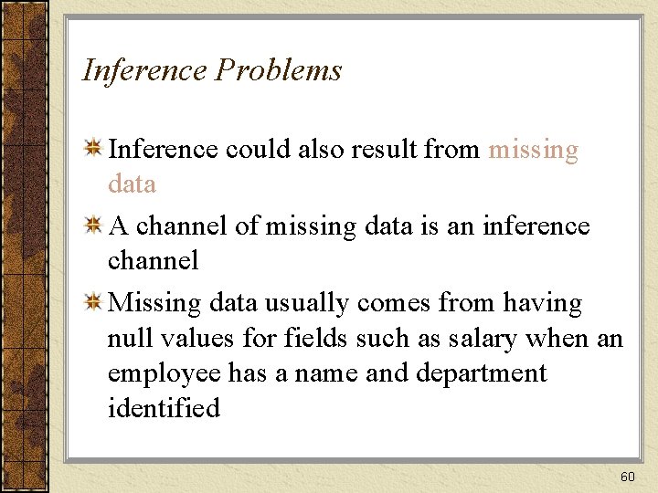 Inference Problems Inference could also result from missing data A channel of missing data