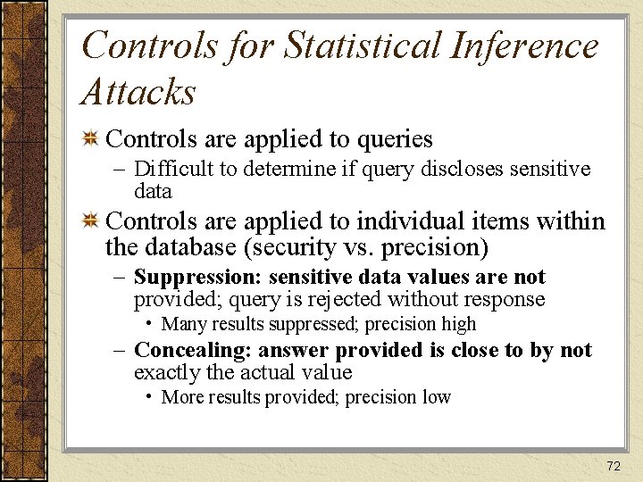 Controls for Statistical Inference Attacks Controls are applied to queries – Difficult to determine