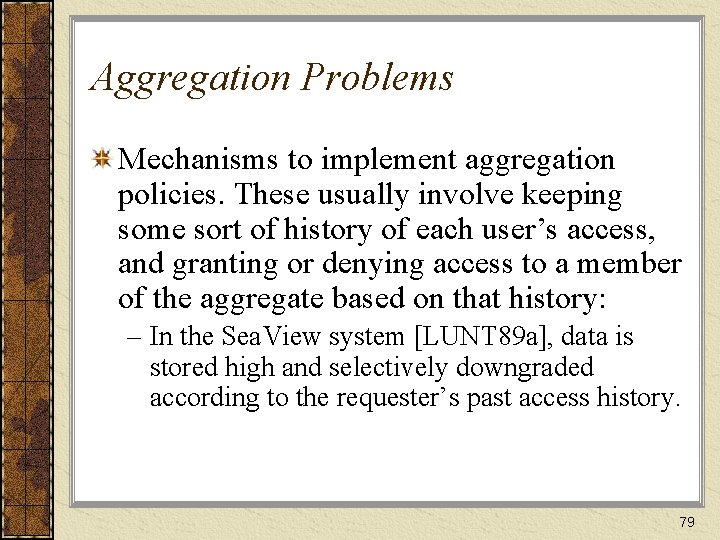 Aggregation Problems Mechanisms to implement aggregation policies. These usually involve keeping some sort of