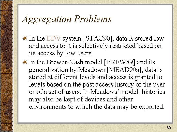 Aggregation Problems In the LDV system [STAC 90], data is stored low and access