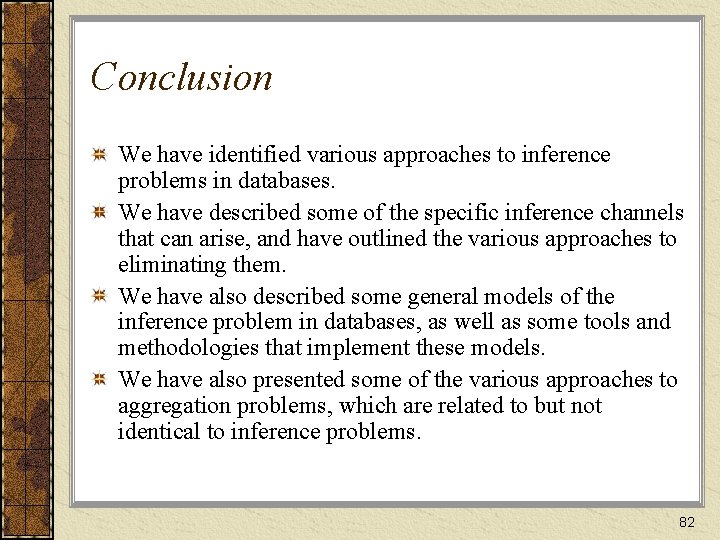 Conclusion We have identified various approaches to inference problems in databases. We have described