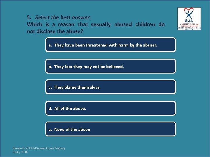 5. Select the best answer. Which is a reason that sexually abused children do