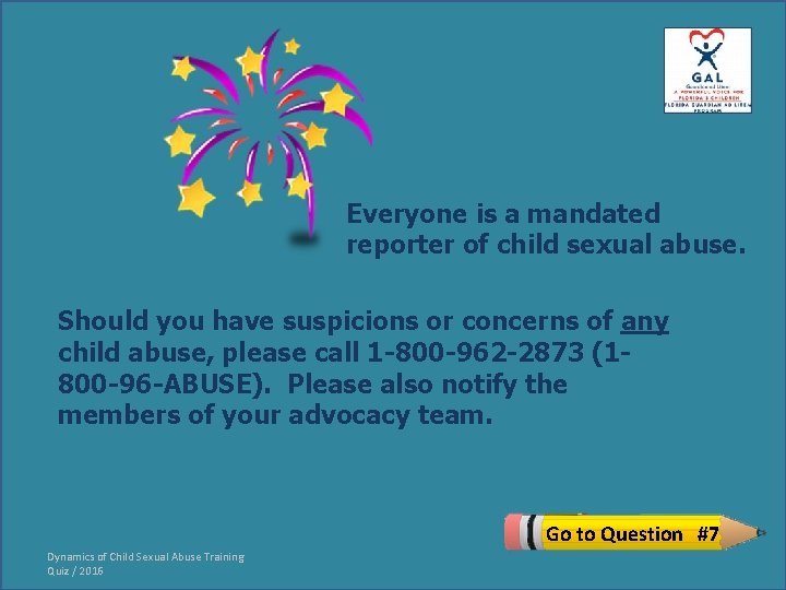 Everyone is a mandated reporter of child sexual abuse. Should you have suspicions or
