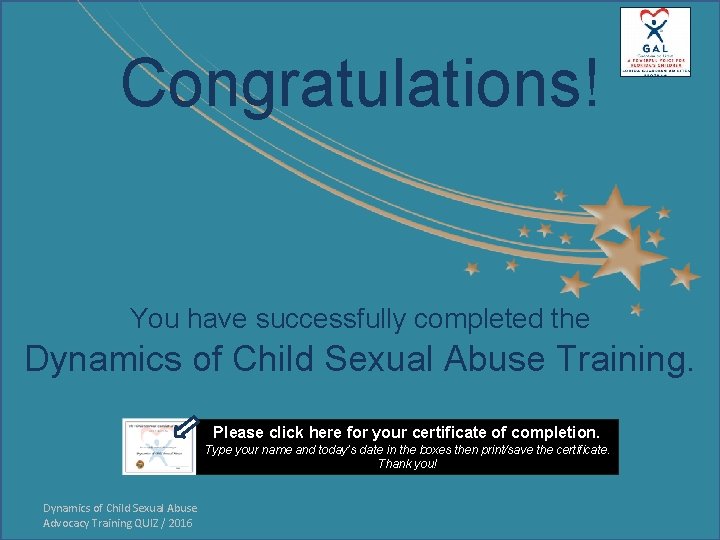 Congratulations! You have successfully completed the Dynamics of Child Sexual Abuse Training. Please click