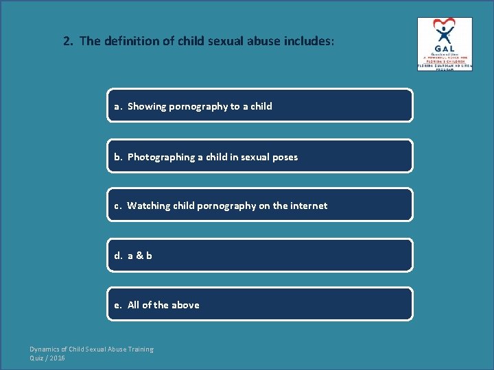 2. The definition of child sexual abuse includes: a. Showing pornography to a child