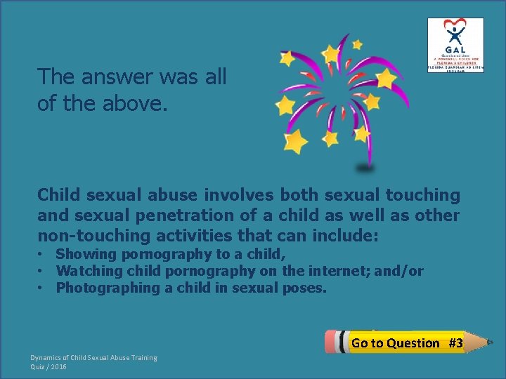 The answer was all of the above. Child sexual abuse involves both sexual touching