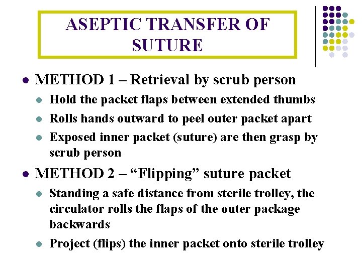 ASEPTIC TRANSFER OF SUTURE l METHOD 1 – Retrieval by scrub person l l