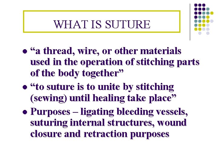 WHAT IS SUTURE “a thread, wire, or other materials used in the operation of
