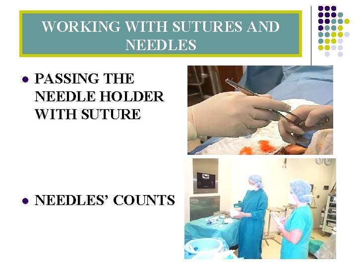 WORKING WITH SUTURES AND NEEDLES l PASSING THE NEEDLE HOLDER WITH SUTURE l NEEDLES’