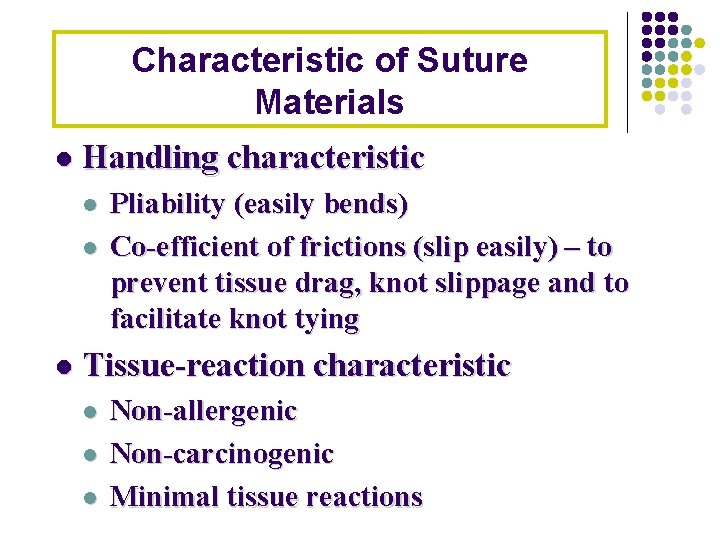 Characteristic of Suture Materials l Handling characteristic l l l Pliability (easily bends) Co-efficient