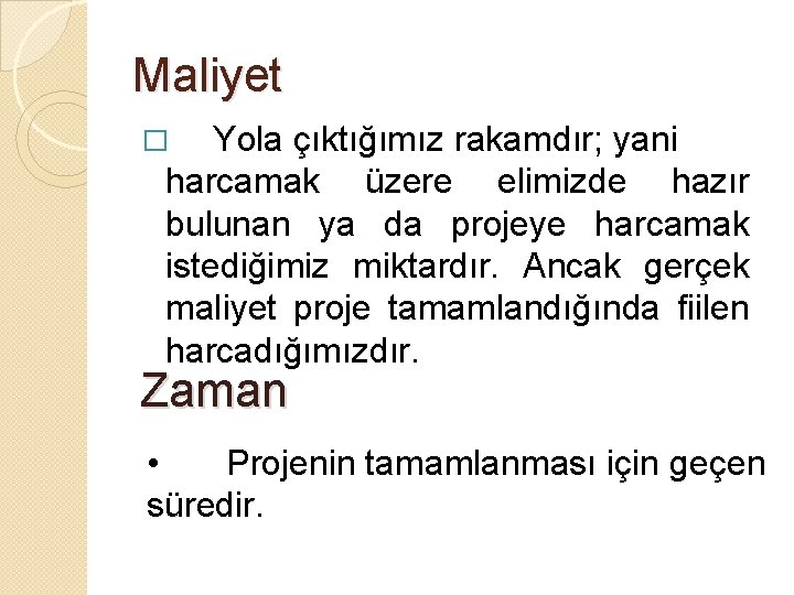 Maliyet Yola çıktığımız rakamdır; yani harcamak üzere elimizde hazır bulunan ya da projeye harcamak