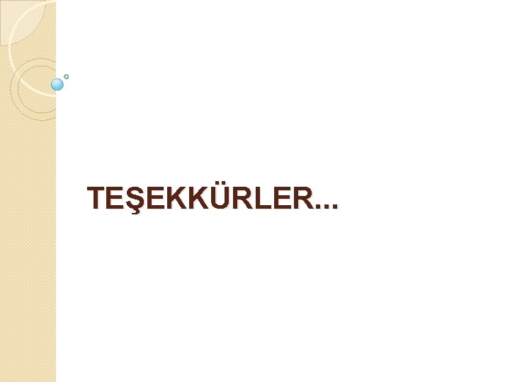 TEŞEKKÜRLER. . . 