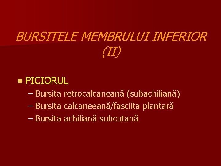 BURSITELE MEMBRULUI INFERIOR (II) n PICIORUL – Bursita retrocalcaneană (subachiliană) – Bursita calcaneeană/fasciita plantară