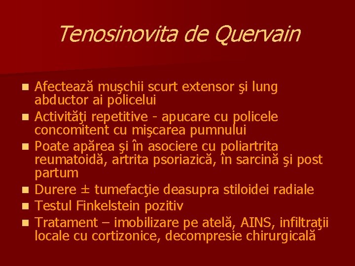 Tenosinovita de Quervain n n n Afectează muşchii scurt extensor şi lung abductor ai