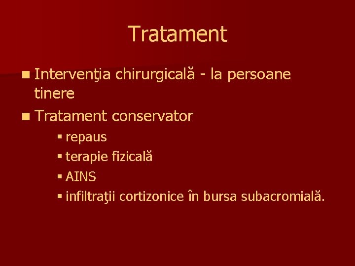 Tratament n Intervenţia chirurgicală - la persoane tinere n Tratament conservator § repaus §