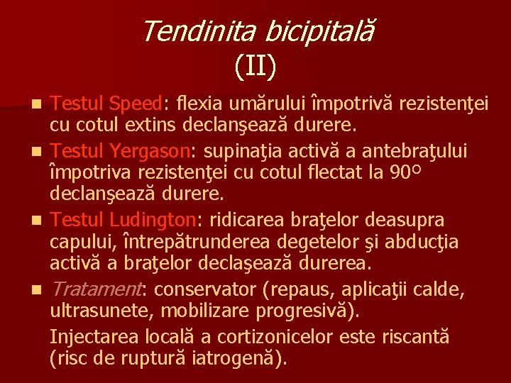 Tendinita bicipitală (II) n n Testul Speed: flexia umărului împotrivă rezistenţei cu cotul extins