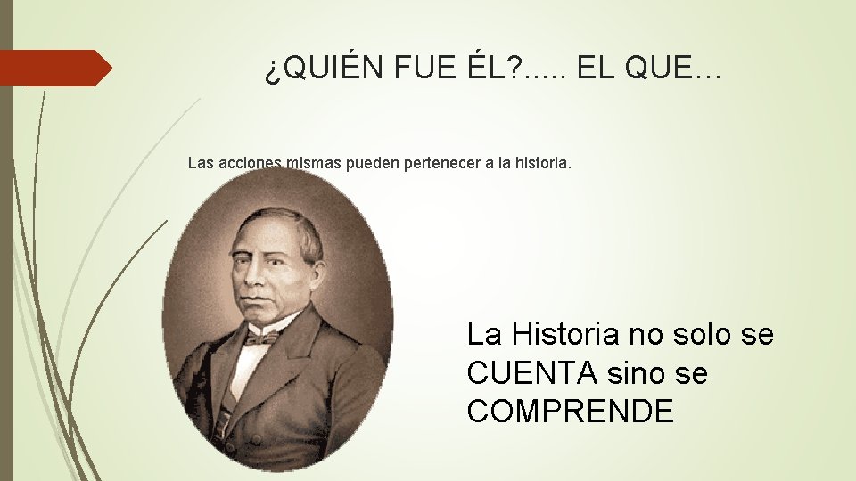 ¿QUIÉN FUE ÉL? . . . EL QUE… Las acciones mismas pueden pertenecer a