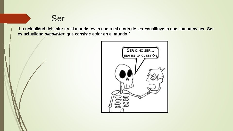 Ser “La actualidad del estar en el mundo, es lo que a mi modo
