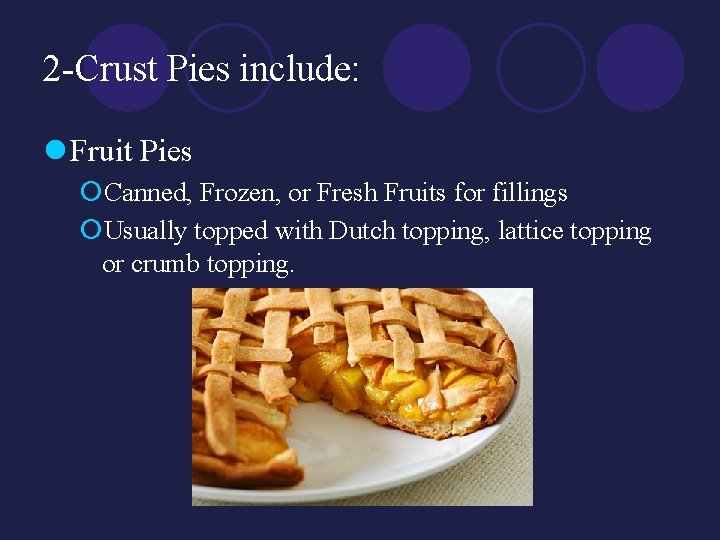 2 -Crust Pies include: l Fruit Pies ¡Canned, Frozen, or Fresh Fruits for fillings