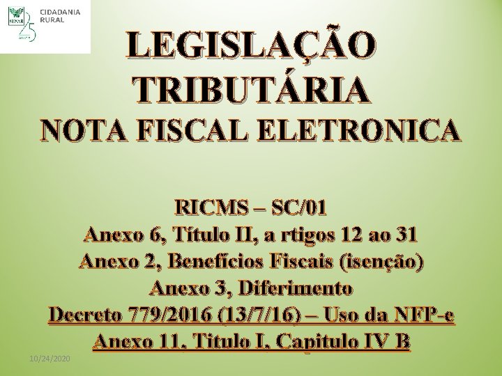 LEGISLAÇÃO TRIBUTÁRIA NOTA FISCAL ELETRONICA RICMS – SC/01 Anexo 6, Título II, a rtigos