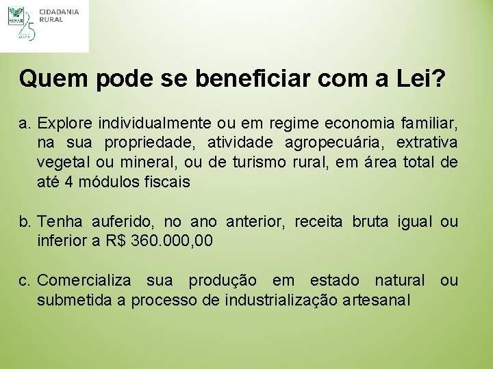 Quem pode se beneficiar com a Lei? a. Explore individualmente ou em regime economia