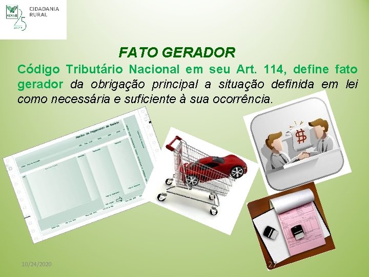 FATO GERADOR Código Tributário Nacional em seu Art. 114, define fato gerador da obrigação