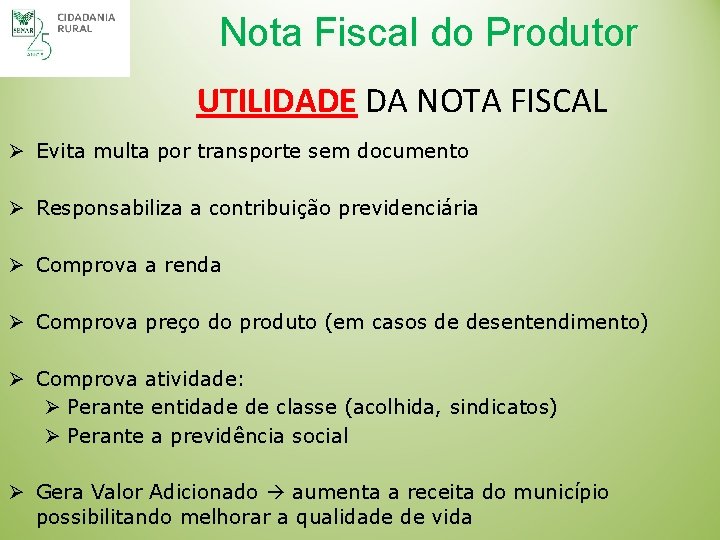 Nota Fiscal do Produtor UTILIDADE DA NOTA FISCAL Ø Evita multa por transporte sem