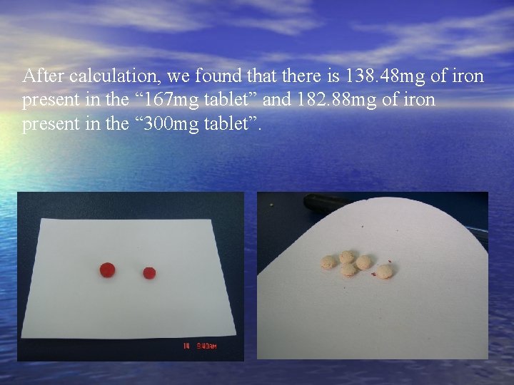 After calculation, we found that there is 138. 48 mg of iron present in