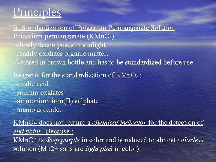 Principles A. Standardization of Potassium Permanganate Solution Potassium permanganate (KMn. O 4) ~slowly decomposes