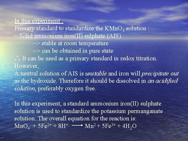In this experiment : Primary standard to standardize the KMn. O 4 solution :