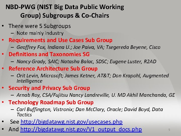 NBD-PWG (NIST Big Data Public Working Group) Subgroups & Co-Chairs • There were 5