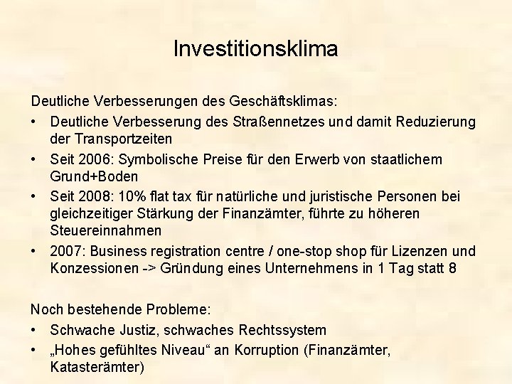 Investitionsklima Deutliche Verbesserungen des Geschäftsklimas: • Deutliche Verbesserung des Straßennetzes und damit Reduzierung der