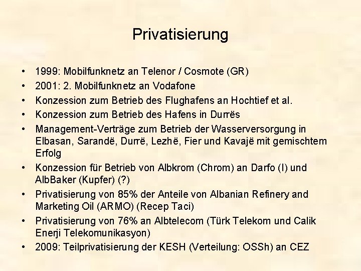 Privatisierung • • • 1999: Mobilfunknetz an Telenor / Cosmote (GR) 2001: 2. Mobilfunknetz