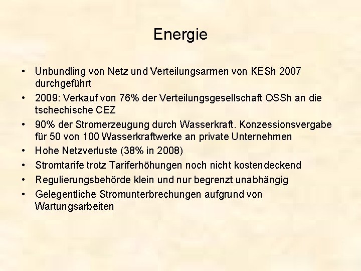 Energie • Unbundling von Netz und Verteilungsarmen von KESh 2007 durchgeführt • 2009: Verkauf