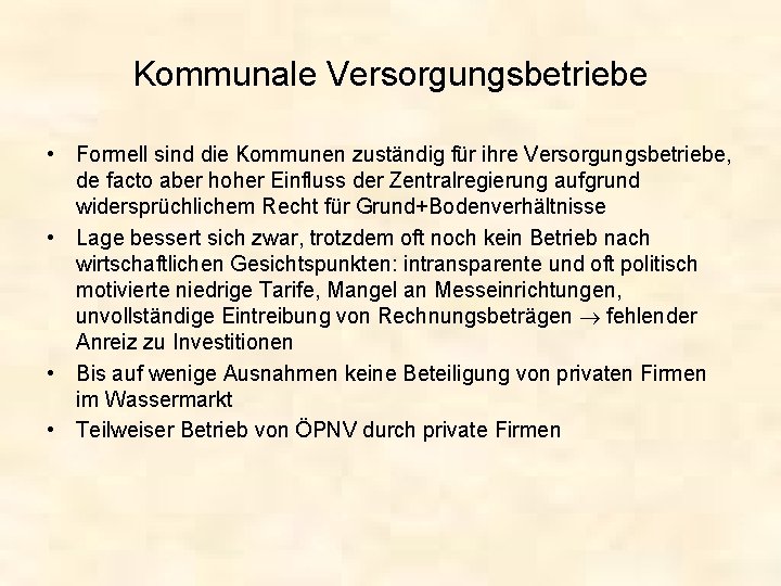 Kommunale Versorgungsbetriebe • Formell sind die Kommunen zuständig für ihre Versorgungsbetriebe, de facto aber