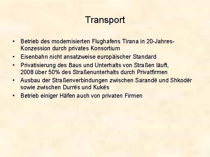 Transport • Betrieb des modernisierten Flughafens Tirana in 20 -Jahres. Konzession durch privates Konsortium