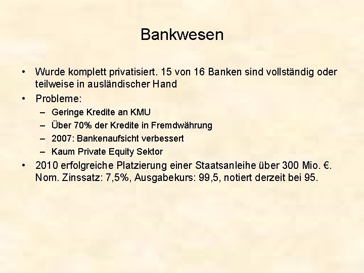 Bankwesen • Wurde komplett privatisiert. 15 von 16 Banken sind vollständig oder teilweise in