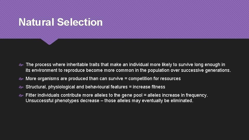 Natural Selection The process where inheritable traits that make an individual more likely to
